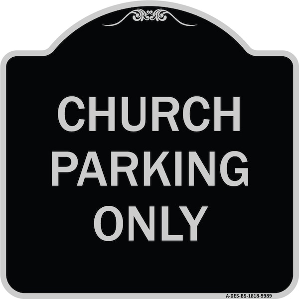 Designer Series-Church Parking Only, Black & Silver Heavy-Gauge Aluminum, 18" x 18", BS-1818-9989